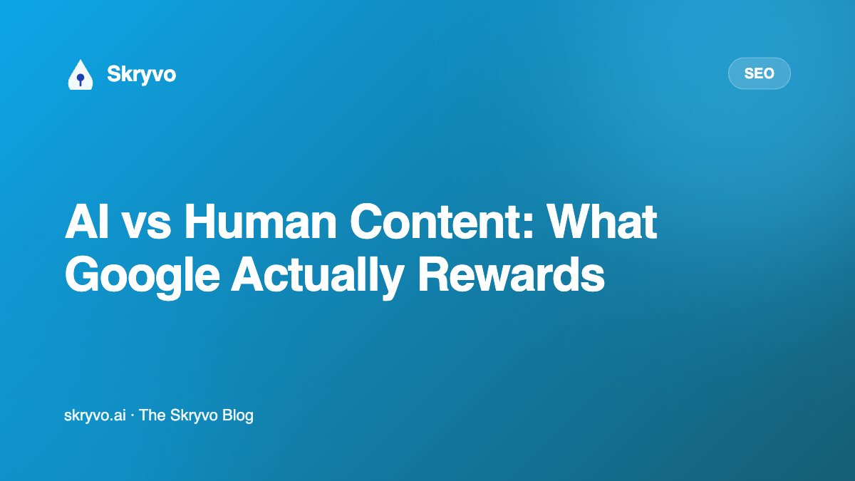 AI vs Human Content: What Google Actually Rewards